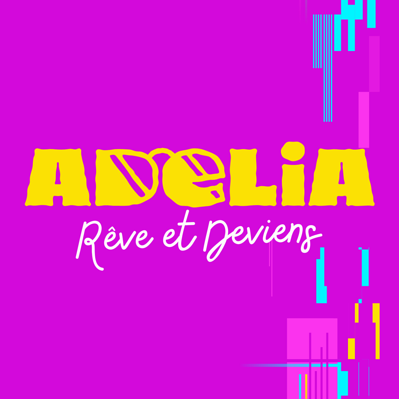 Adelia, Rêve et Deviens