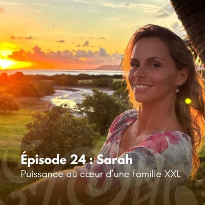 # 24 - Sarah : Puissance au cœur d’une famille XXL cover