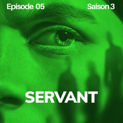S03 Episode 5 : SERVANT cover