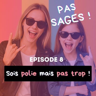 EP8 - Sois polie, mais pas trop ! cover