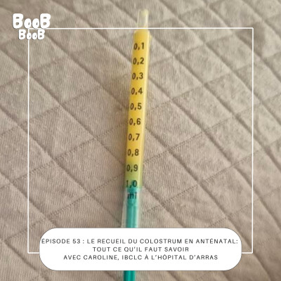 53 : Le recueil du colostrum en anténatal : tout ce qu’il faut savoir Avec Caroline, IBCLC à l’hôpital d’Arras cover