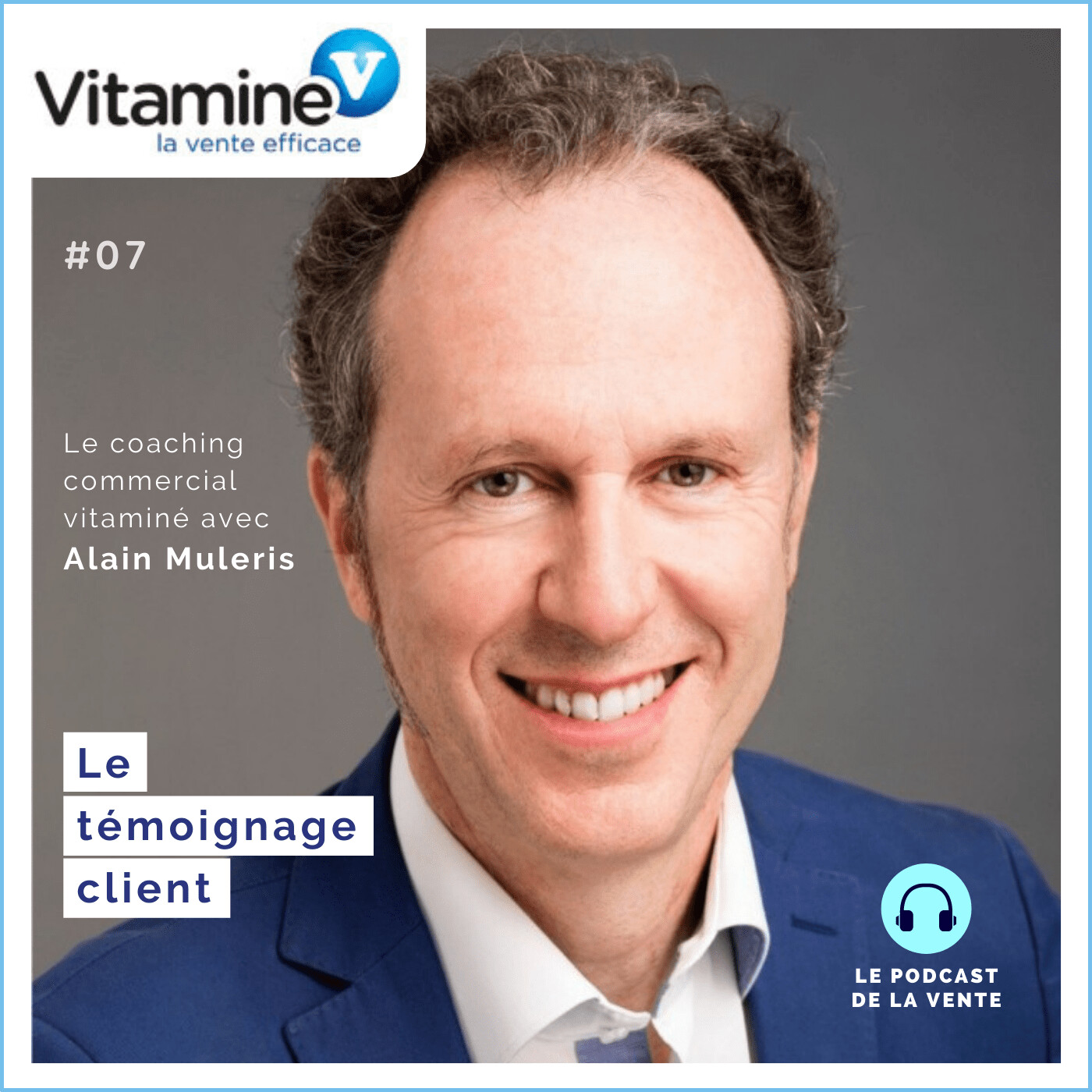 Le Témoignage Client #07 avec Alain Muleris