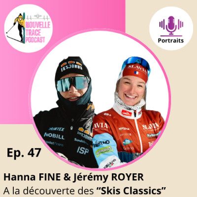 Ep #047 Hanna Fine & Jérémy Royer - A la découverte des "Skis Classics" cover