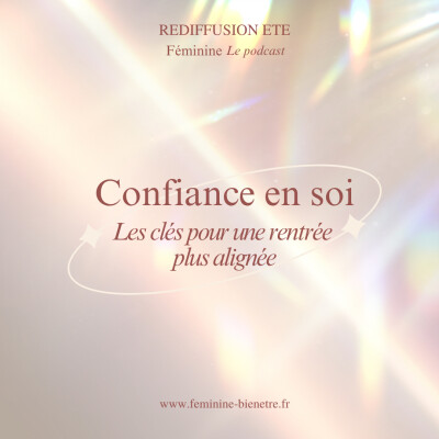 Episode 24 (Rediffusion été) - Saison 1 : Confiance en soi : les clés pour une rentrée plus alignée cover