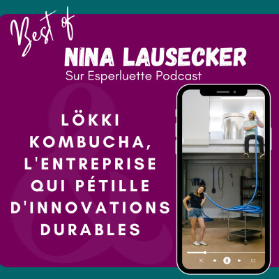 BEST OF - Nina Lausecker - Lökki Kombucha, l'entreprise qui pétille d'innovations durables cover