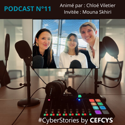 PODCAST n°11 CEFCYS 🎙️"Les Cyber Stories racontées par les femmes" 🎙️Chloé Viletier reçoit Mouna Skhiri cover