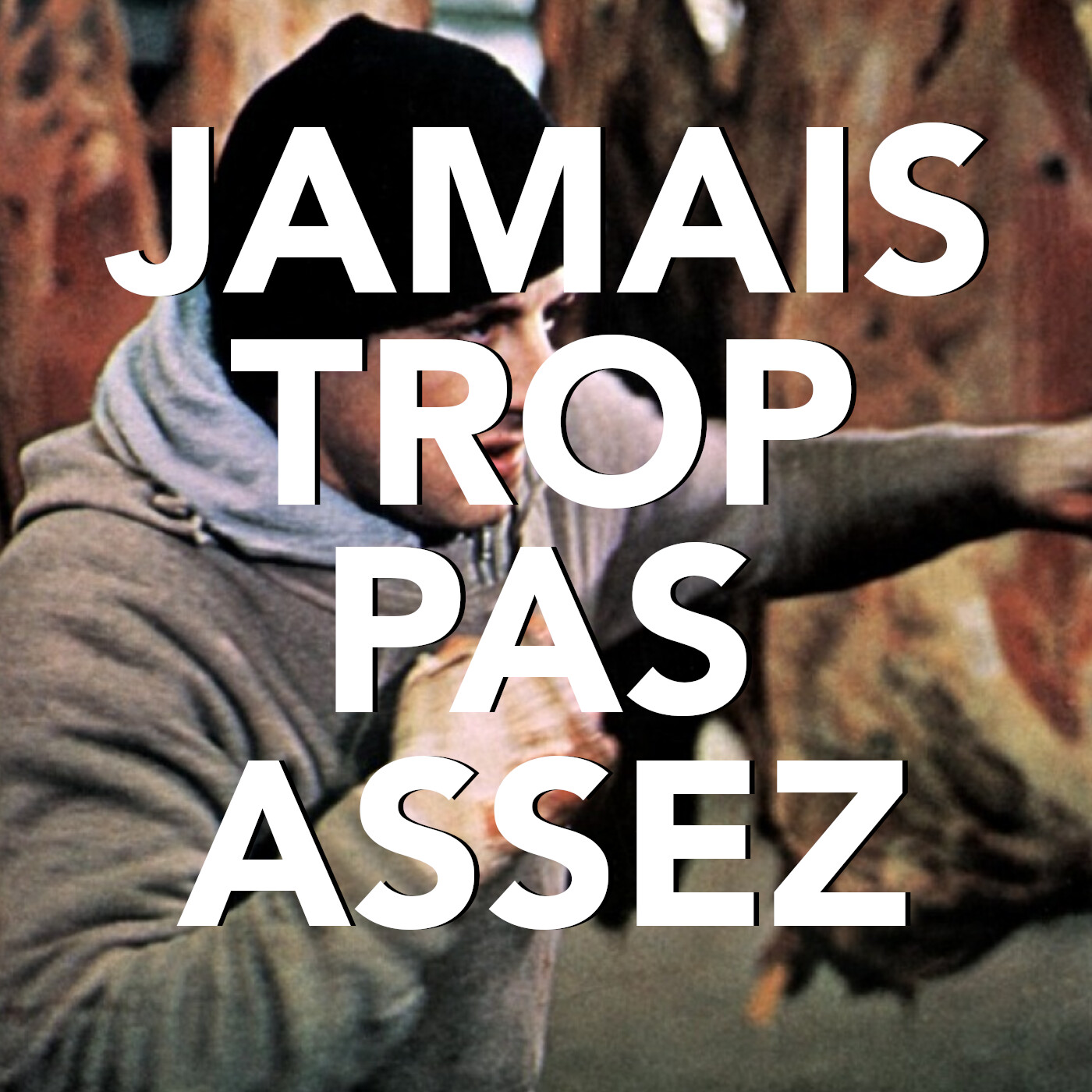 Jamais trop pas assez