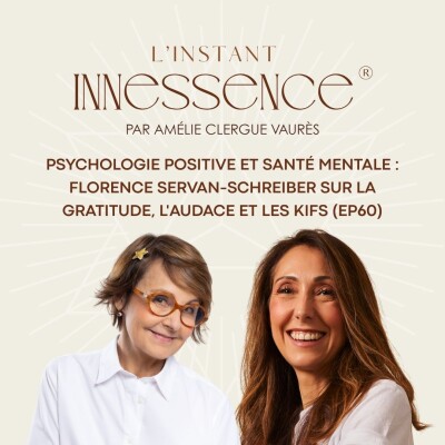 Psychologie positive et santé mentale : Florence Servan-Schreiber sur la gratitude, l'audace et les kifs (EP60) cover