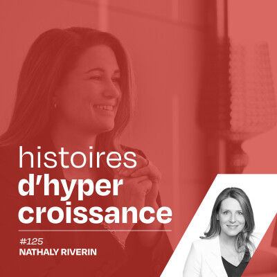 Une vision saine et durable de l’hypercroissance, avec Nathaly Riverin - #125 cover