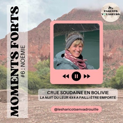 Moments forts # 6 - Crue soudaine en Bolivie : la nuit où leur 4x4 a failli être emporté, par Noémie cover