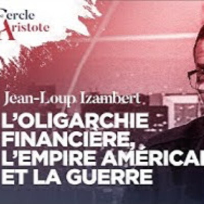 L'Oligarchie financière, l'Empire américain et la guerre - J.L. Izambert ( sur Radio Courtoisie ) - # politique cover