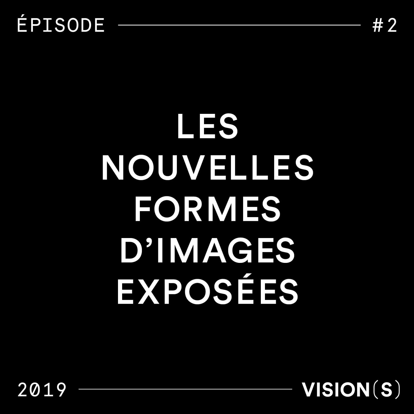 EPISODE #2 - Les nouvelles formes d'images exposées