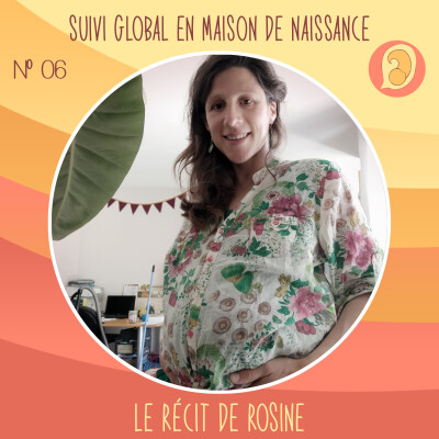 EP 06 - Suivi global en Maison de Naissance - Le récit de Rosine cover