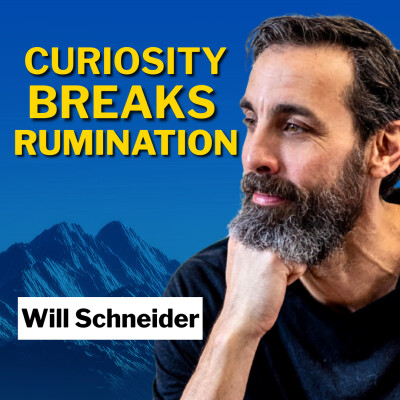 Curiosity is Key to Breaking Men Free from Judgment and Rumination with Will Schneider cover