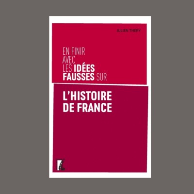 Julien Théry - En finir avec les idées fausses sur l'histoire de France cover