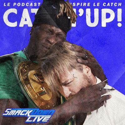 Catch'up! WWE Smackdown du 25 juin 2019 — Le gamin au cœur brisé cover