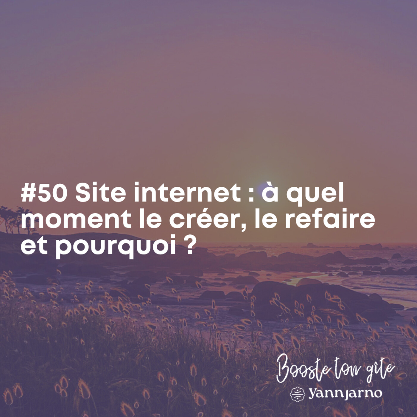 #50 Site internet : à quel moment le créer, le refaire et pourquoi ?