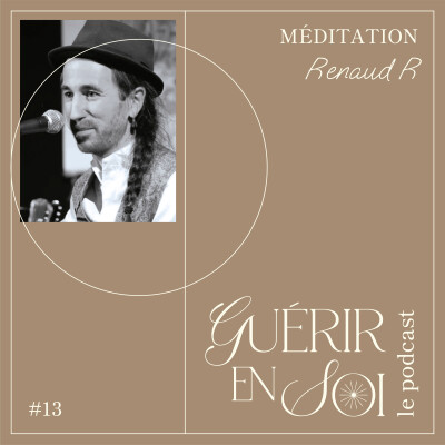 GUERIR EN SOI #13eme Renaud R - Méditation cover