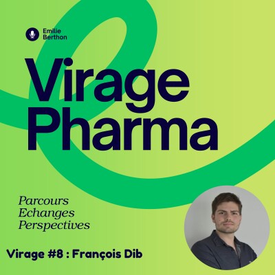 Virage #8 : Pharmacien à la Commission Européenne - échanges avec François Dib cover