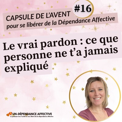 #16 - Le vrai pardon : ce que personne ne t’a jamais expliqué cover