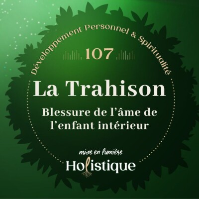 107. La trahison, blessure de l'âme de l'enfant intérieur cover