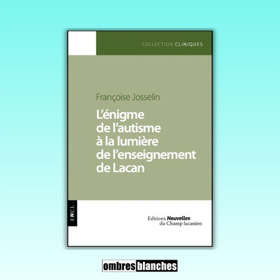 Françoise Josselin → L'énigme de l'autisme à la lumière de l’enseignement de Lacan cover