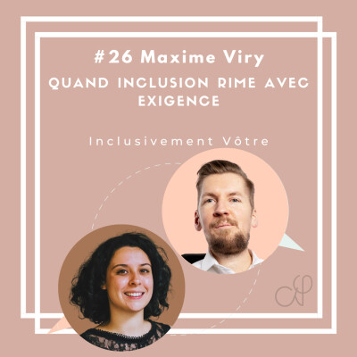 Episode #26 - Maxime Viry - Quand inclusion rime avec exigence cover