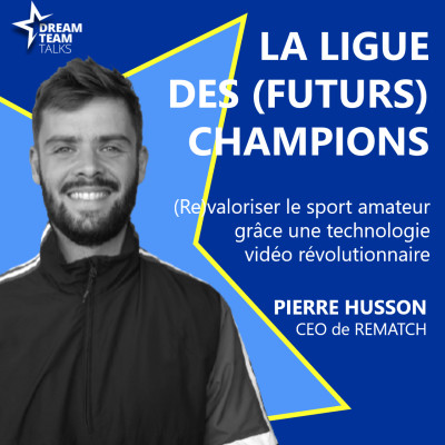 LIGUE DES (FUTURS) CHAMPIONS #8 PIERRE HUSSON - CEO de REMATCH cover