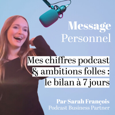 Je révèle tous les chiffres de mon podcast & mes ambitions les plus folles : le bilan à 7 jours ! • [Quotidienne 8/31 I Entrepreneuriat] cover