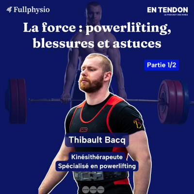 #29.1 - La force en rééducation : tour d'horizon | Thibault Bacq (@thibault_ sas), kinésithérapeute spécialisé en sport de force cover