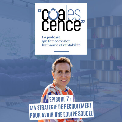 Episode 7 : Ma stratégie de recrutement pour une équipe soudée. cover