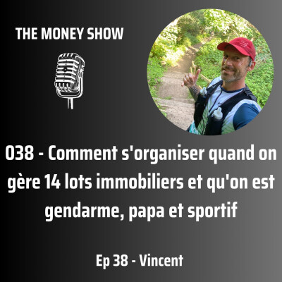 038 - Comment s'organiser quand on gère 14 lots immobiliers et qu'on est gendarme, papa et sportif - Interview avec Vincent cover