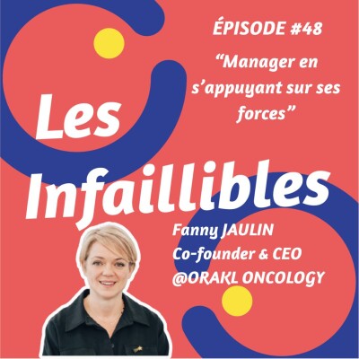 #48 - Manager en s'appuyant sur ses forces - Fanny Jaulin - Orakl Oncology - CEO cover