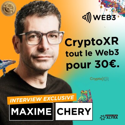 CryptoXR : Maxime Chéry nous raconte les coulisses de l'événement crypto de l'année ! cover