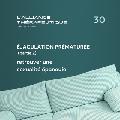 Éjaculation prématurée : retrouver une sexualité épanouie partie 2 E30 cover