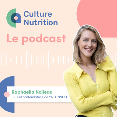Episode 56 - Raphaella Nolleau : Yacon&Co Le sucre change de racine cover