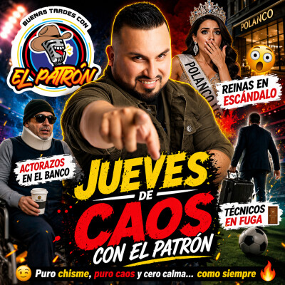 🔥 Jueves de Caos con El Patrón: Reinas en Escándalo, Actorazos y Técnicos en Fuga 😎⚽ cover