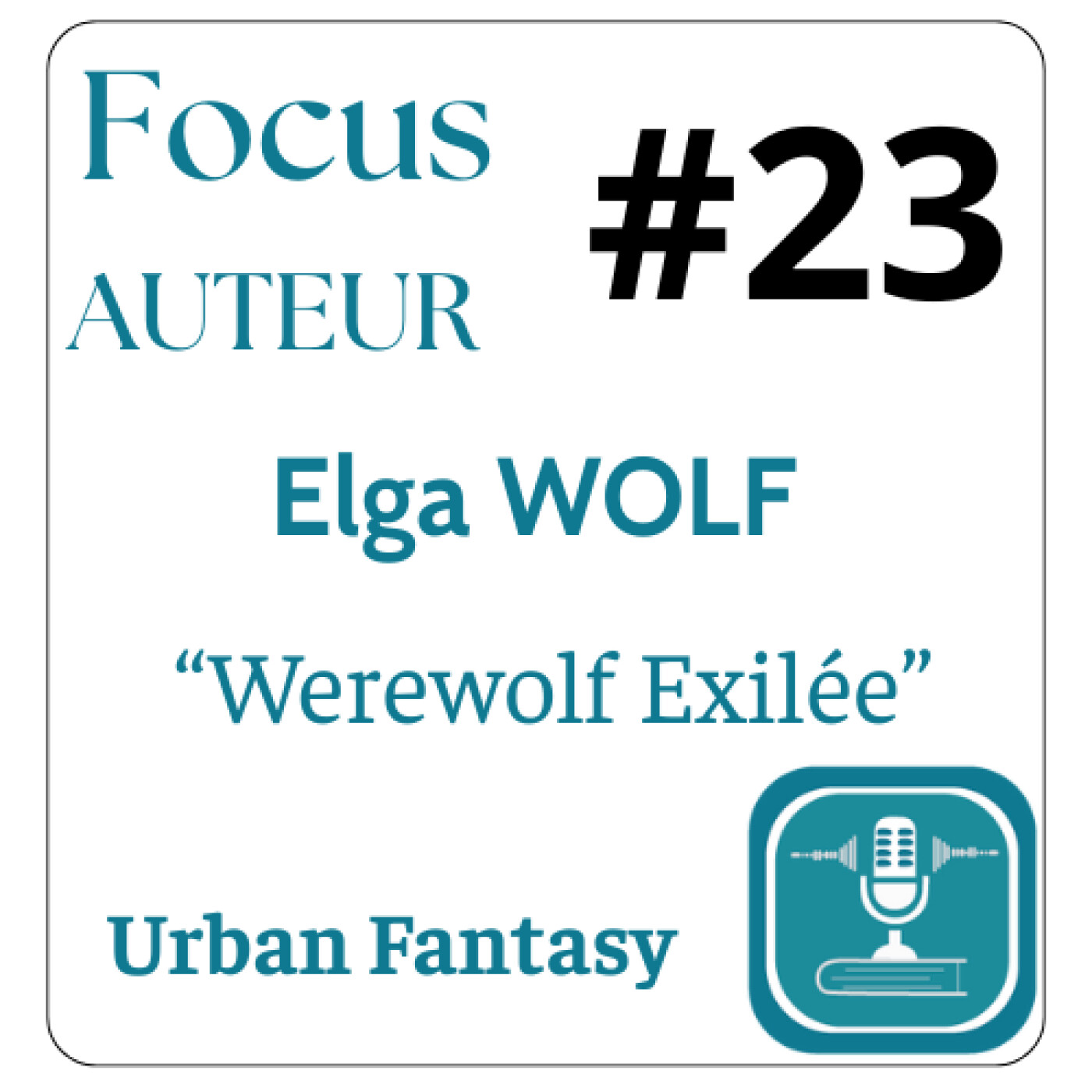 # 23 - FOCUS AUTEUR d’Elga Wolf (audiolivre, ecouterlire, auteure autoedition) episode artwork