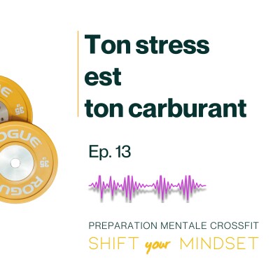 Stress, Crossfit et Performance : Le stress ne te bloque pas ! Comment transformer l’énergie de ton stress en performance ? cover