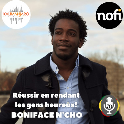 Kalimanjaro épisode #78 avec Boniface N'CHO (Partie I): rendre les gens heureux pour réussir cover