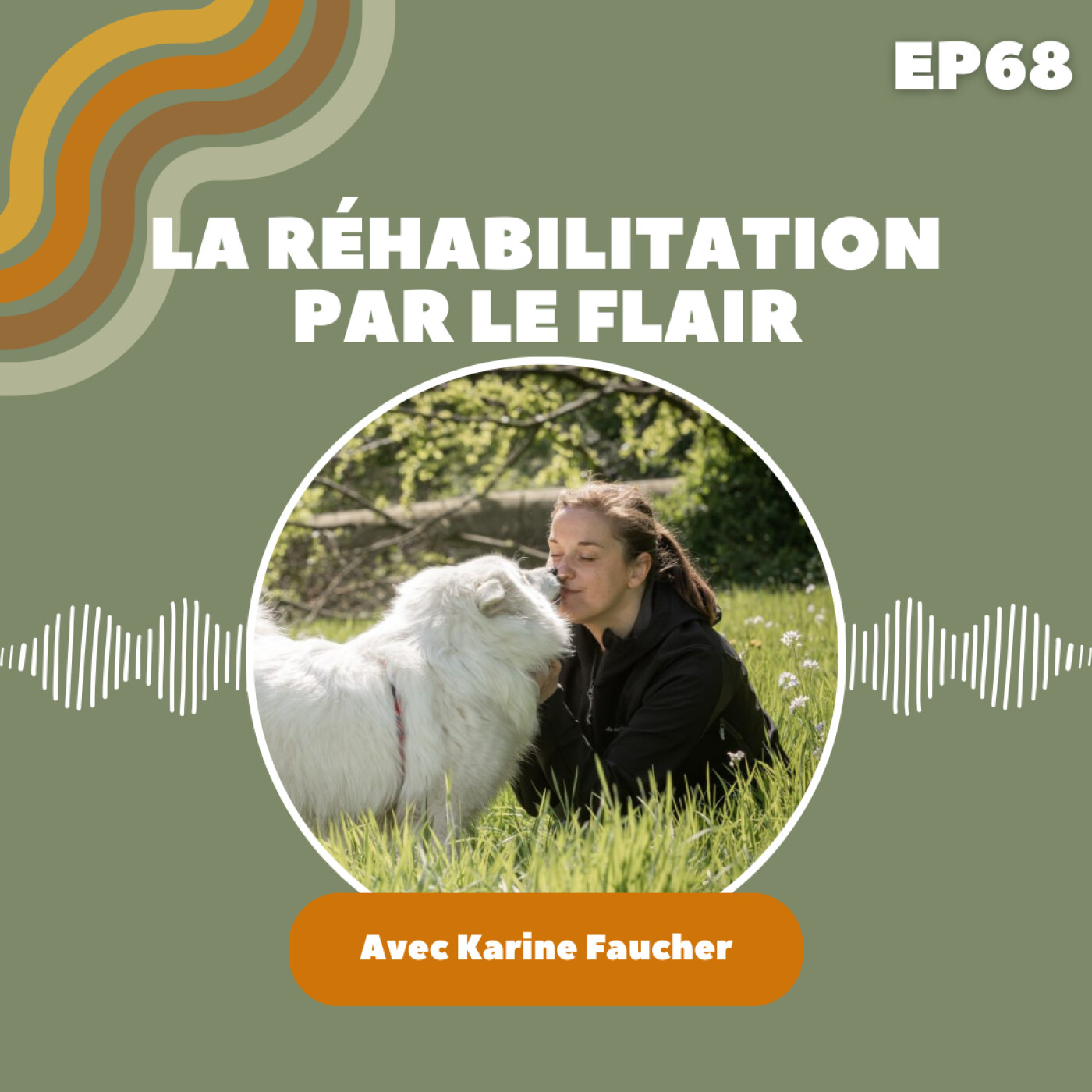 EP68 : Karine Faucher (Harmonie Canine) – La réhabilitation par le flair