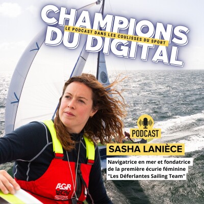 Sasha Lanièce - D'un doctorat de physique à navigatrice en mer et fondatrice de la première écurie féminine "Les Déferlantes Sailing Team" cover