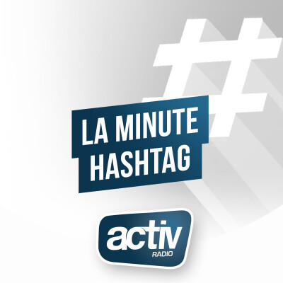 La minute #hashtag de ce mardi 07 juin par ACTIV cover