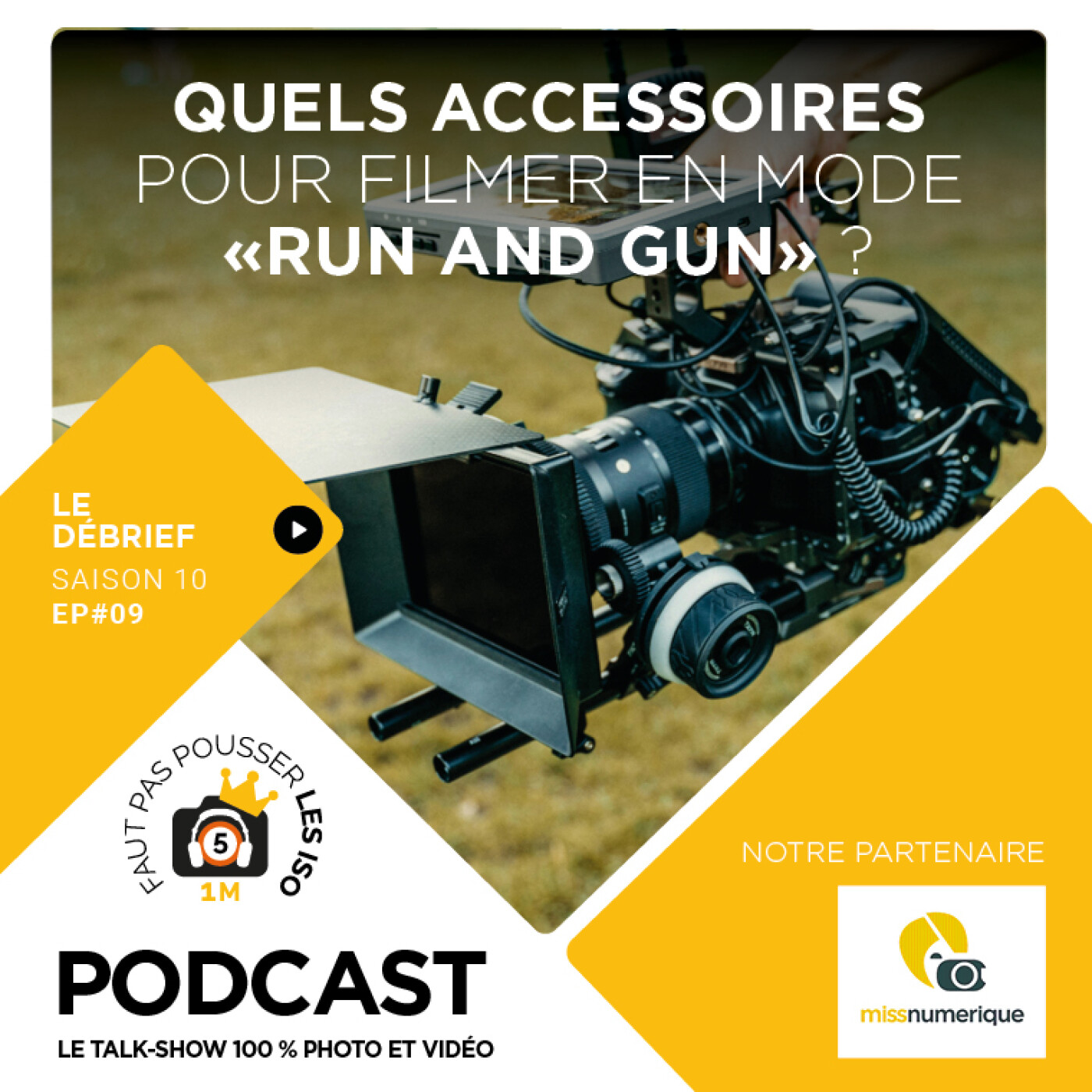 LE DEBRIEF - S1009 - QUELS ACCESSOIRES POUR FILMER EN MODE RUN AND GUN ?
