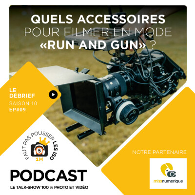 LE DEBRIEF - S1009 - QUELS ACCESSOIRES POUR FILMER EN MODE RUN AND GUN ? cover