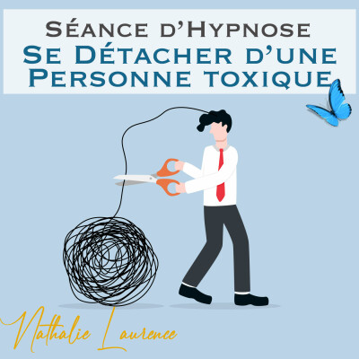 Séance d'hypnose - Se détacher d'une personne toxique cover