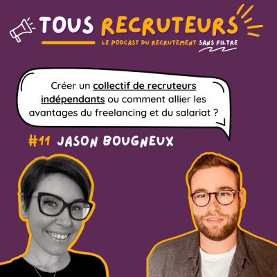 #11 - Créer un collectif de recruteurs indépendants pour allier les avantages du freelancing et du salariat avec Jason Bougneux cover