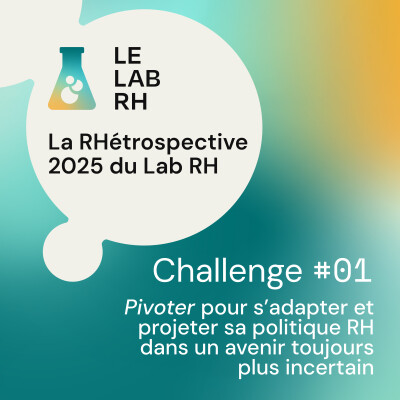 La RHétrospective du Lab RH #01 “Pivoter pour s’adapter et projeter sa politique RH dans un avenir toujours plus incertain” cover