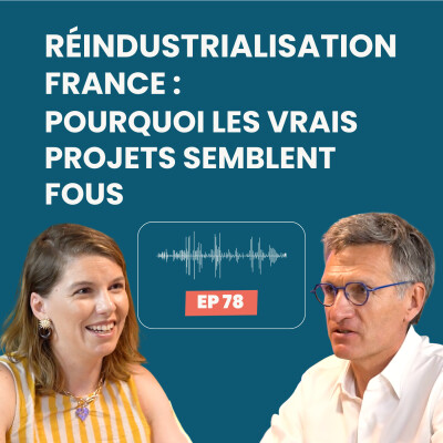 Réindustrialisation France : pourquoi les vrais projets semblent fous cover