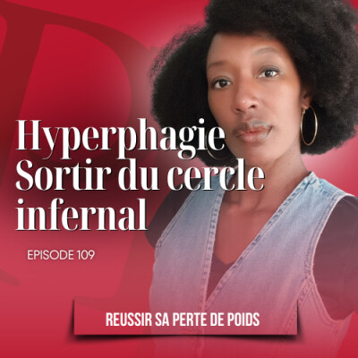 Hyperphagie : sortir de cercle infernal / Podcast perte de poids n°113 cover